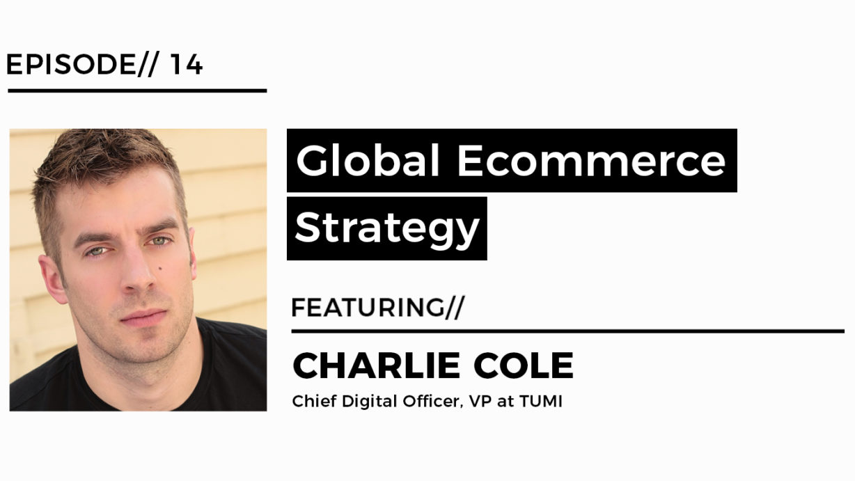 Global Ecommerce Strategy with Charlie Cole