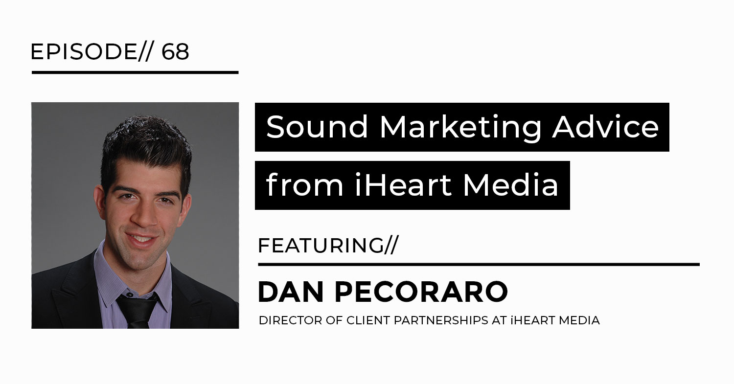 Marketing advice with iHeart radio Dan Pecoraro