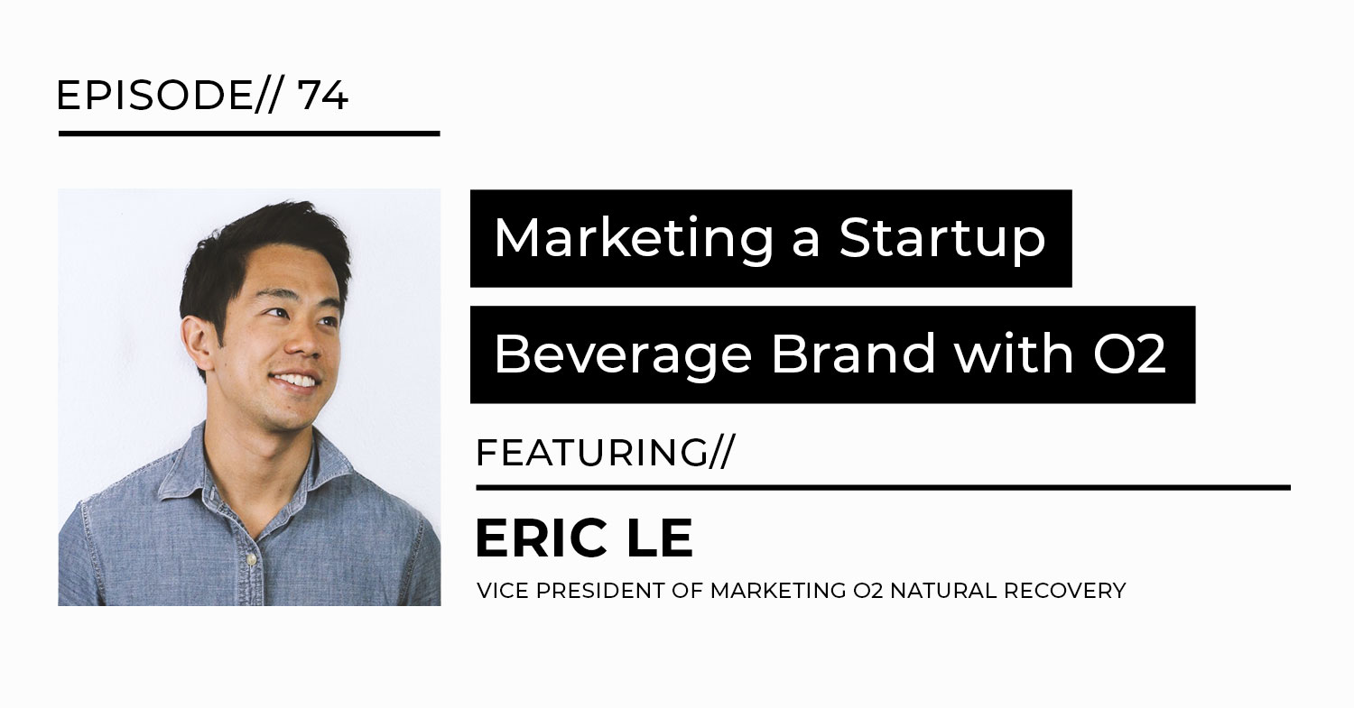 marketing a startup beverage brand Eric Le